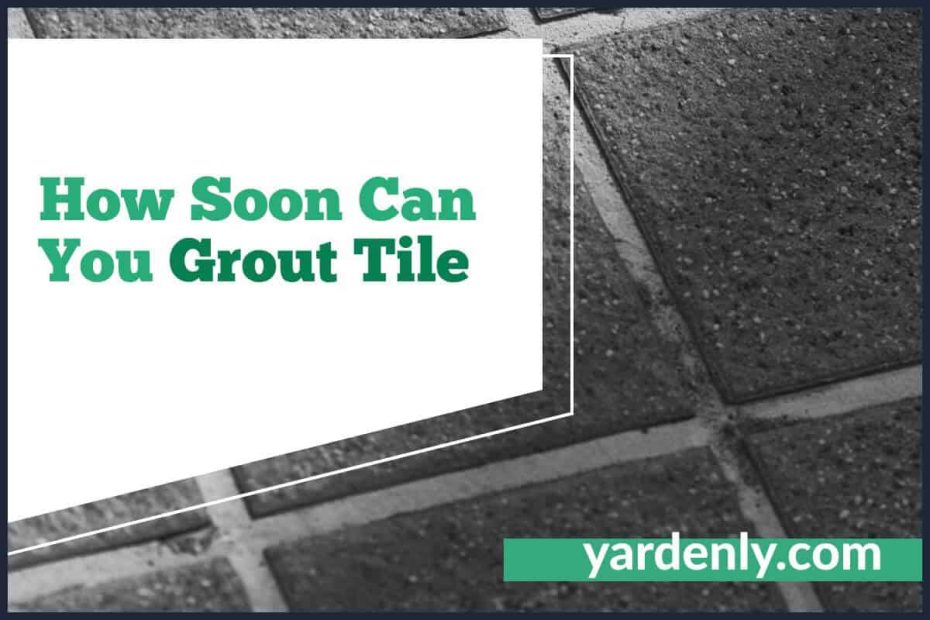 How Soon Can You Grout Tile (1)