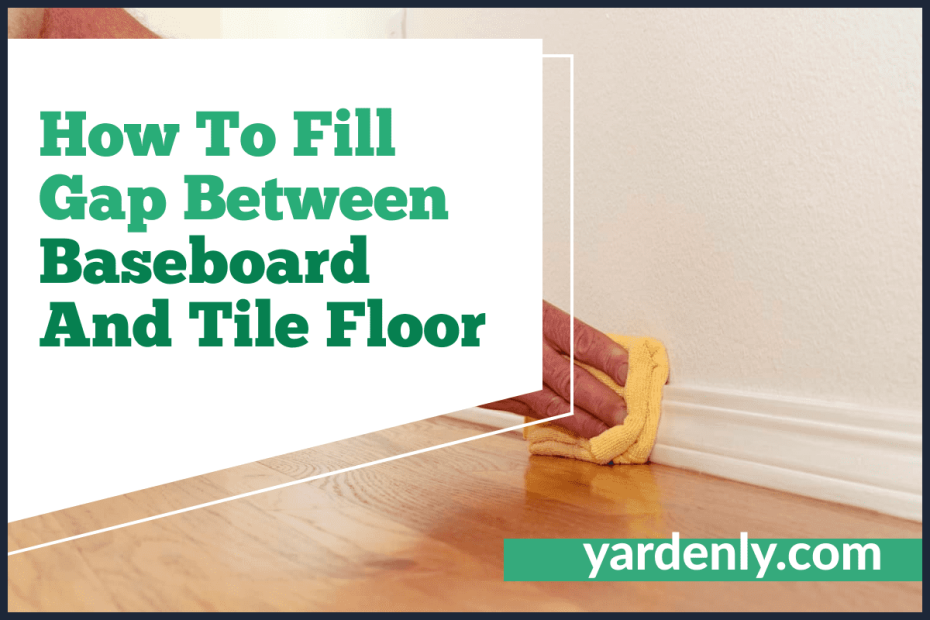 How To Fill Gap Between Baseboard And Tile Floor