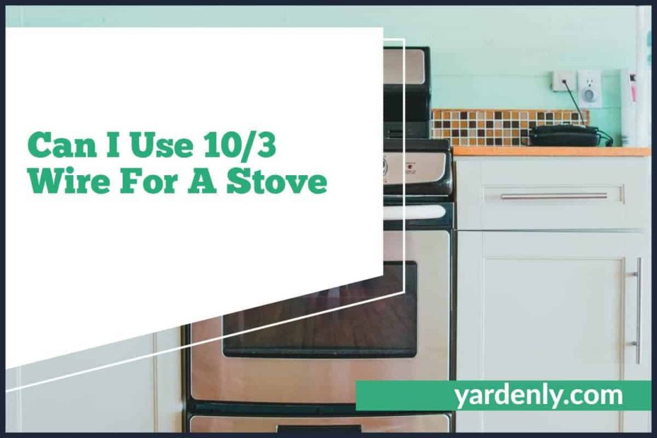 Can I Use 10 3 Wire For A Stove (1)