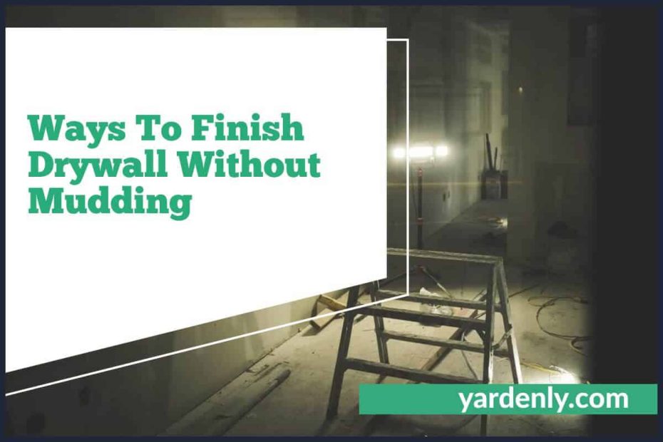 Ways To Finish Drywall Without Mudding (1)