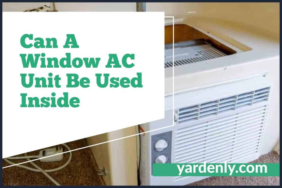 Can A Window AC Unit Be Used Inside