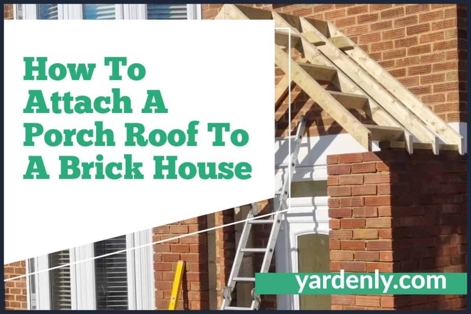 How To Attach A Porch Roof To A Brick House