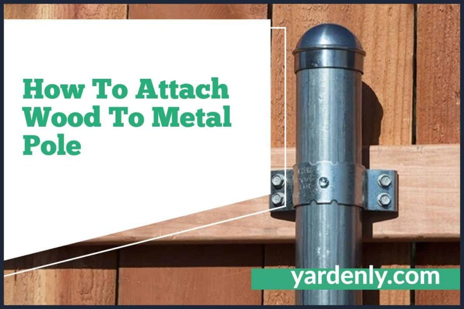 How To Attach Wood To Metal Pole