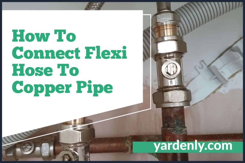 How To Connect Flexi Hose To Copper Pipe