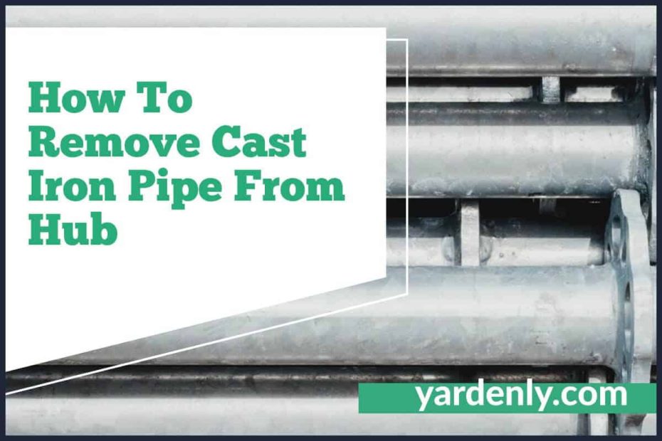 How To Remove Cast Iron Pipe From Hub (2)