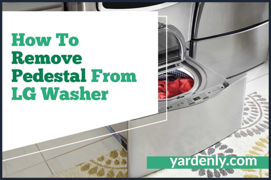 How To Remove Pedestal From LG Washer