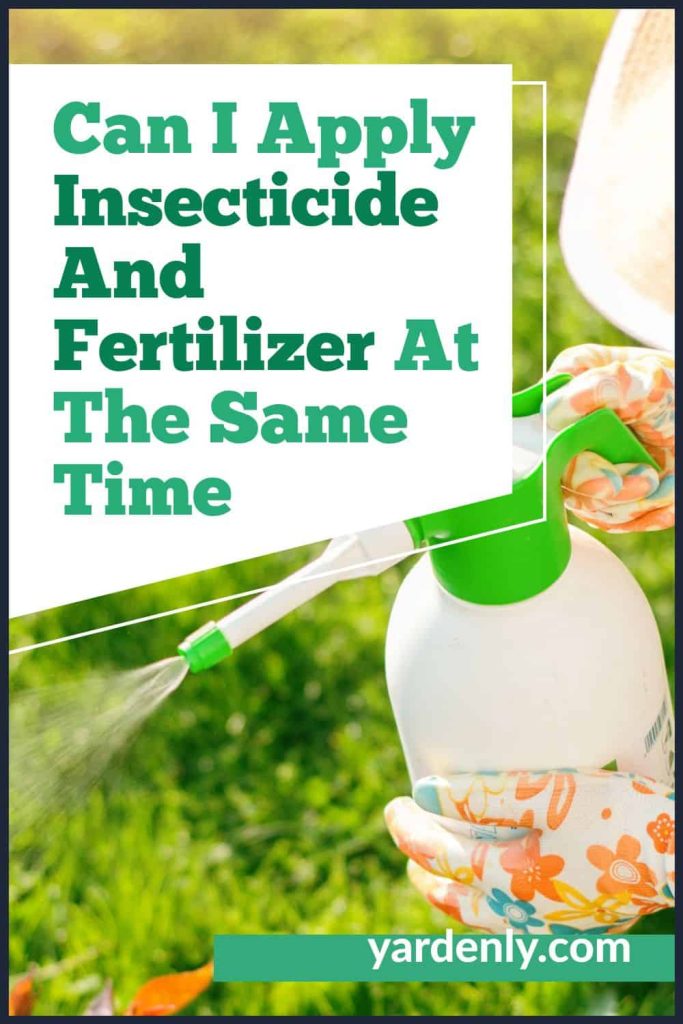 Can I Apply Insecticide And Fertilizer At The Same Time