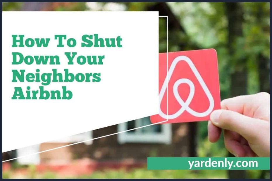 How To Shut Down Your Neighbors Airbnb