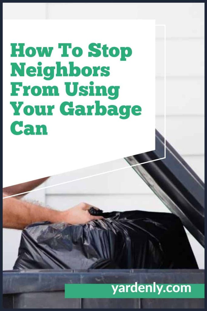 How To Stop Neighbors From Using Your Garbage Can