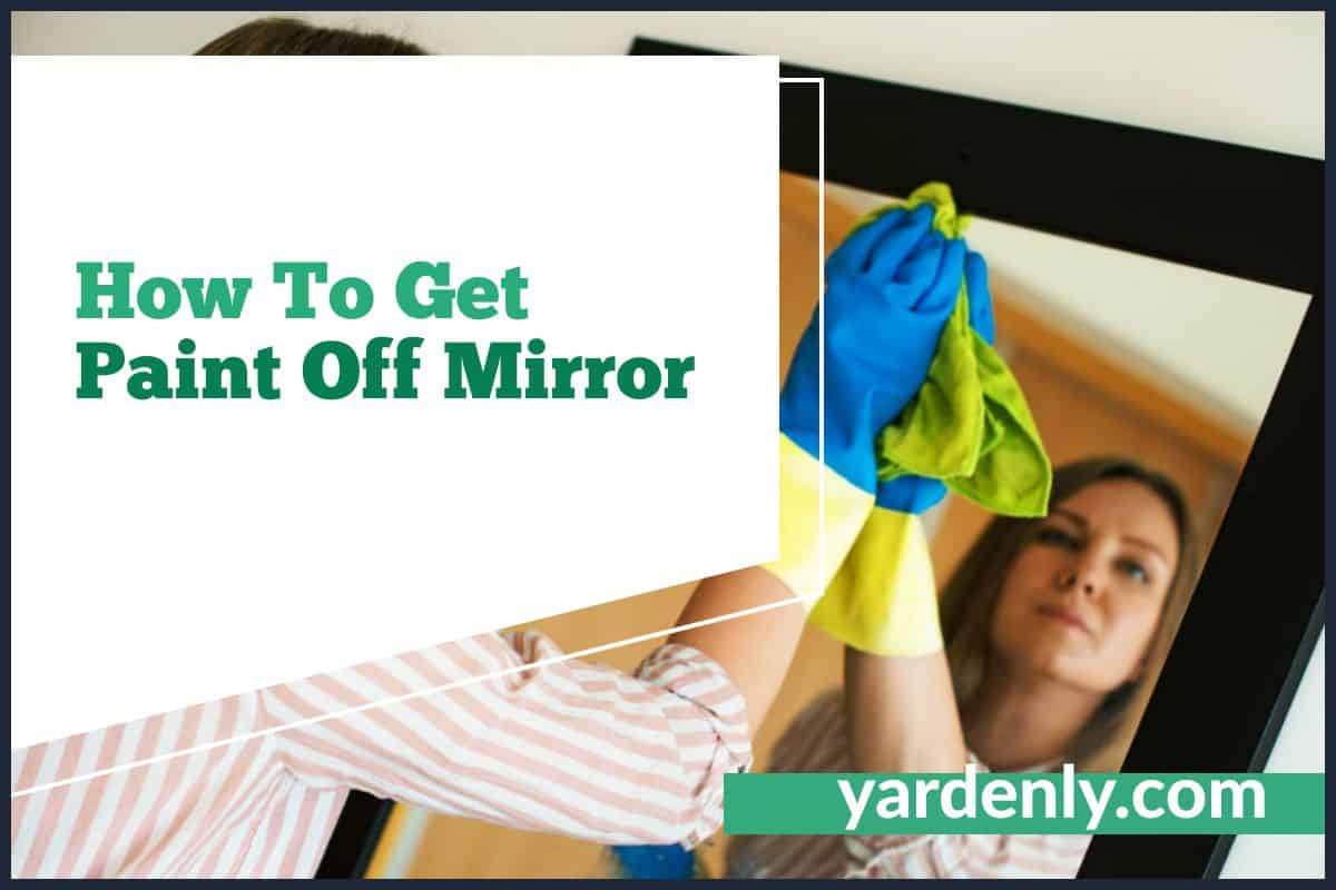 How To Get Paint Off Mirror