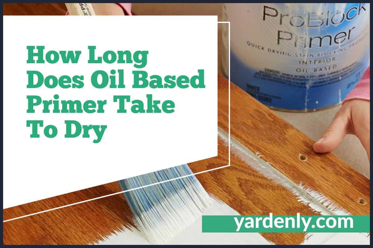 How Long Does Oil Based Primer Take To Dry