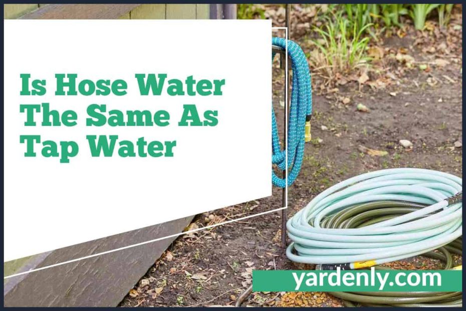 Is Hose Water The Same As Tap Water