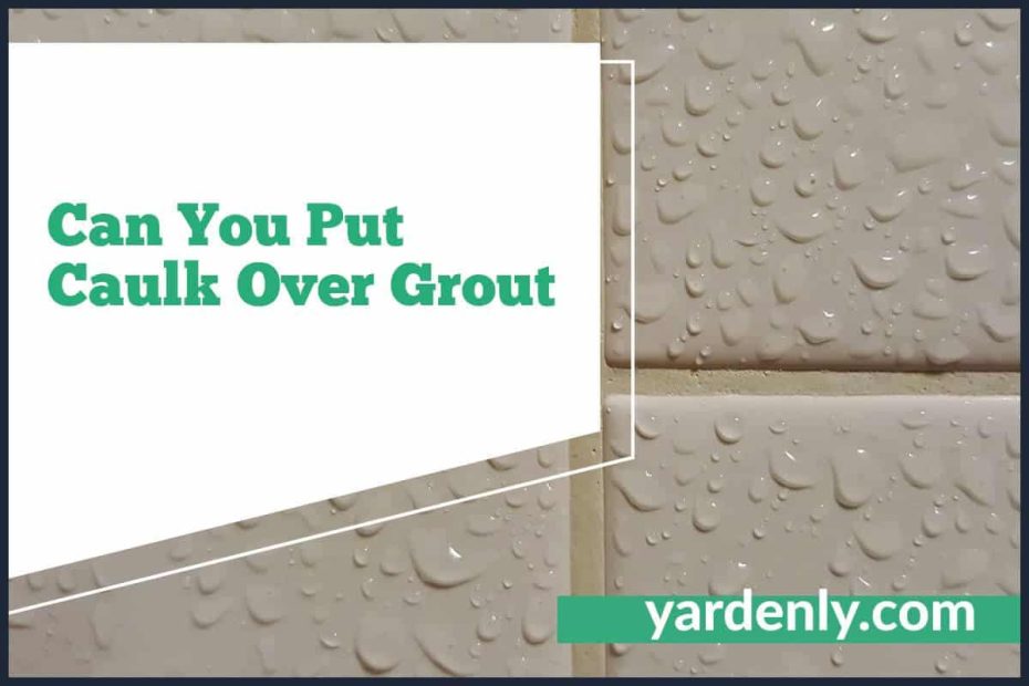 Can You Put Caulk Over Grout (1)