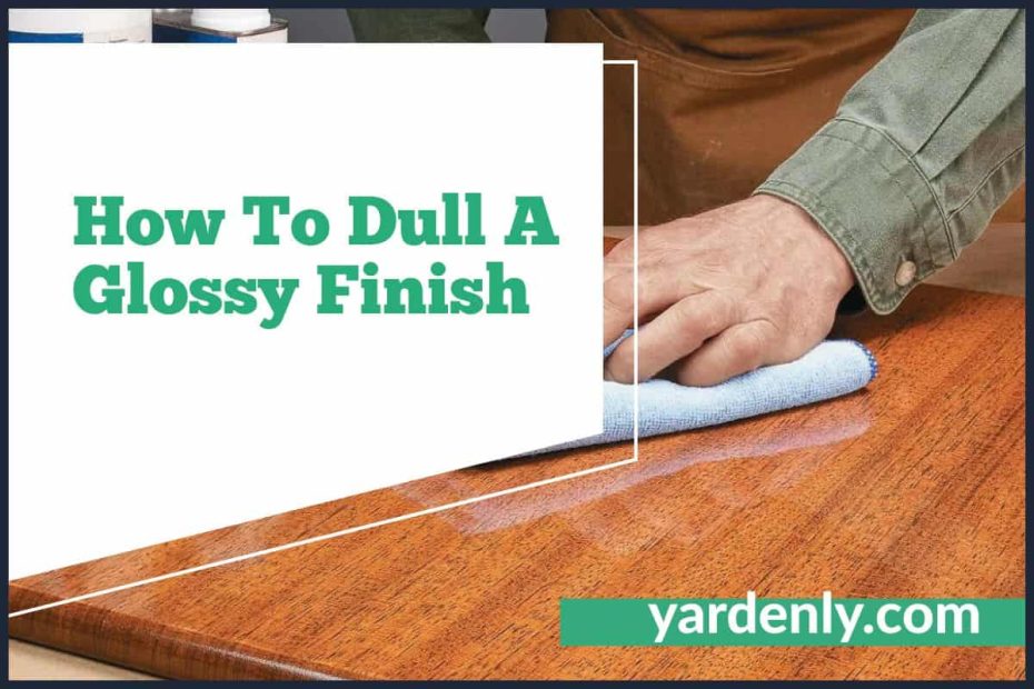 How To Dull A Glossy Finish