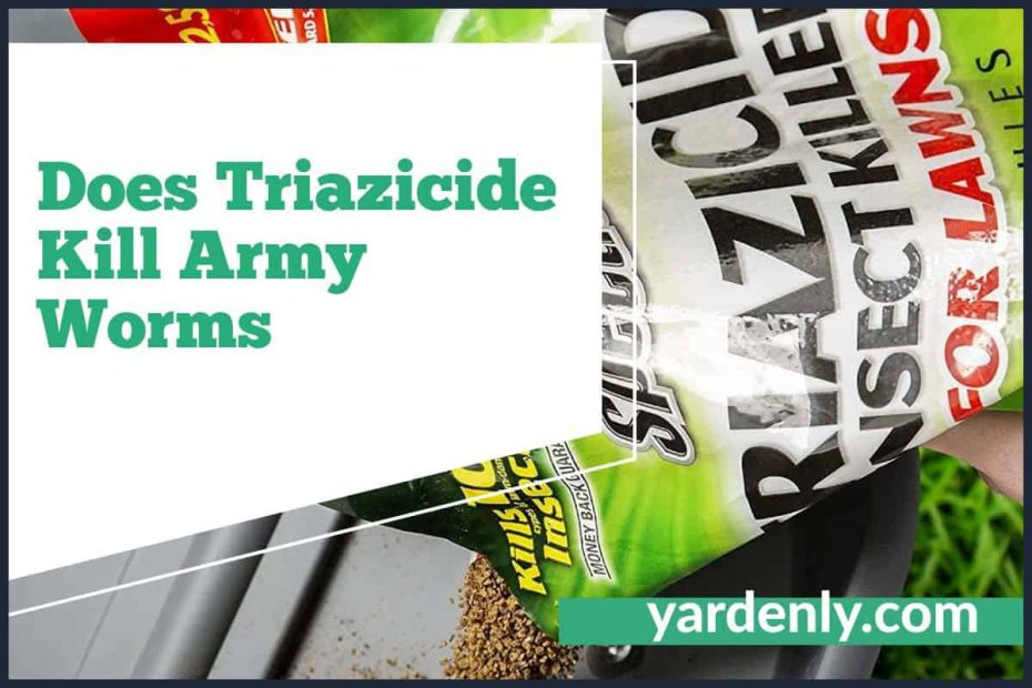 Does Triazicide Kill Army Worms