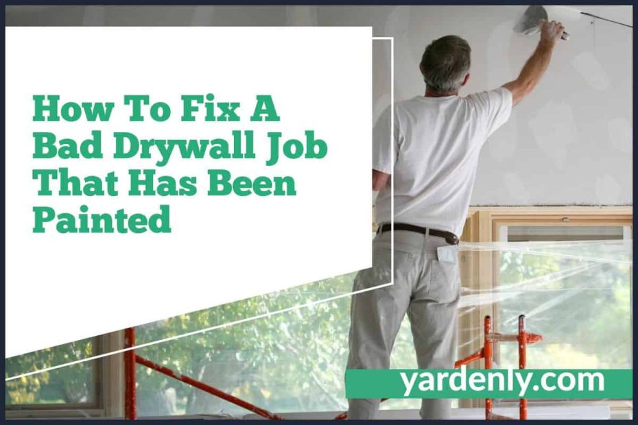 How To Fix A Bad Drywall Job That Has Been Painted