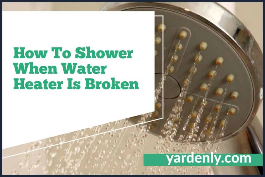 How To Shower When Water Heater Is Broken