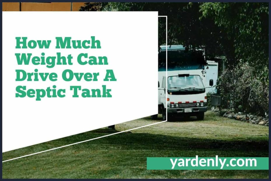 How Much Weight Can Drive Over A Septic Tank (1)