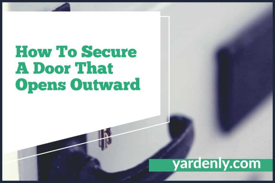 How To Secure A Door That Opens Outward (1)
