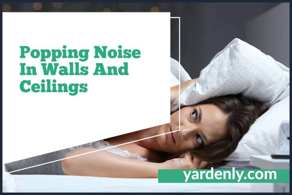 Popping Noise In Walls And Ceilings