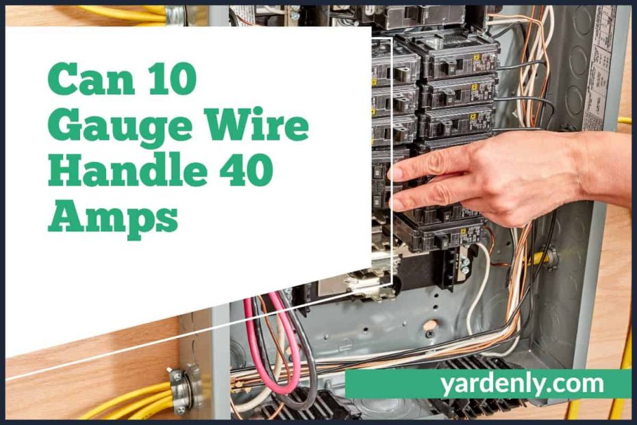 Can 10 Gauge Wire handle 40 Amps