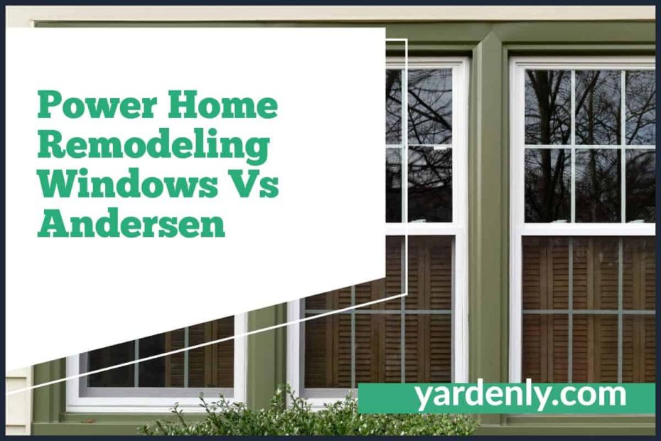 Power Home Remodeling Windows vs Andersen