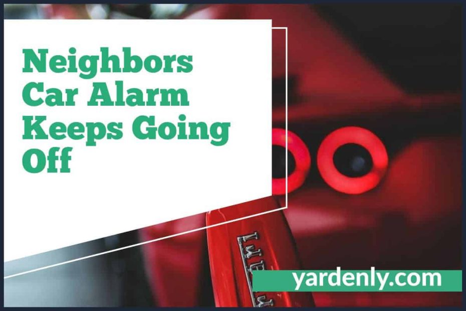 Neighbors Car Alarm Keeps Going Off (1)